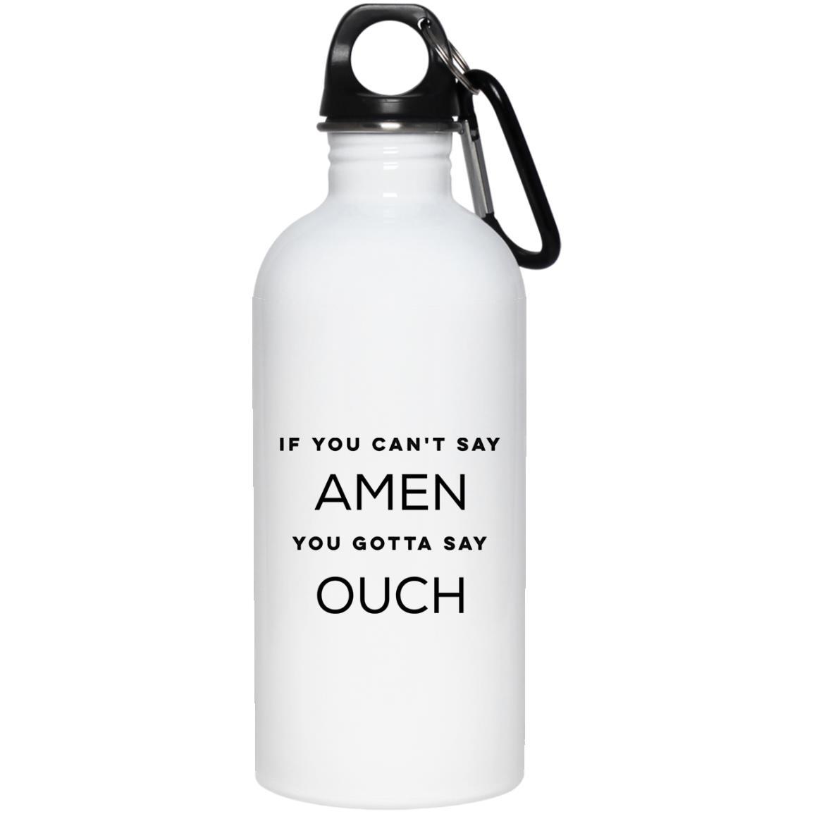 If You Can't Say Amen (20oz Steel Water Bottle) - SDG Clothing