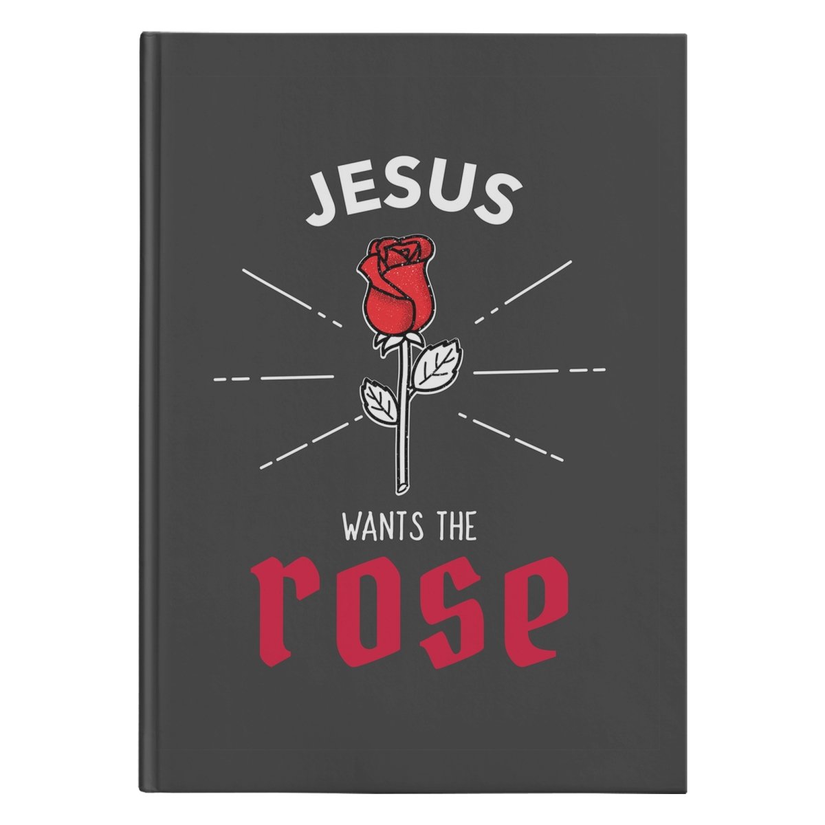 Jesus Wants the Rose (150 Page Hardcover Journal) - SDG Clothing