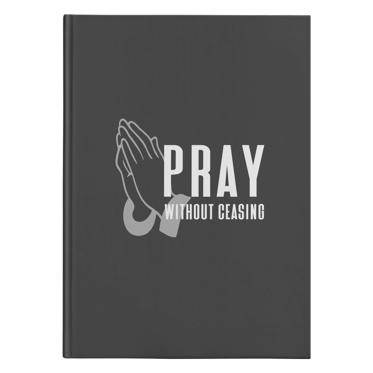 Pray Without Ceasing (150 Page Hardcover Journal) - SDG Clothing