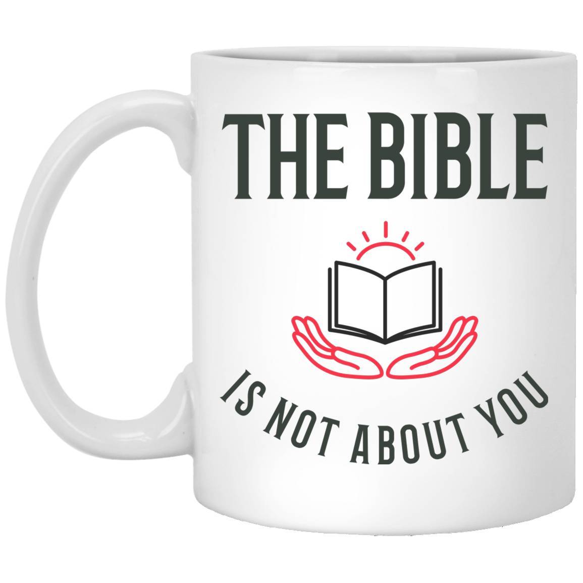 The Bible is Not About You! (11/15oz Black & White Mug) - SDG Clothing