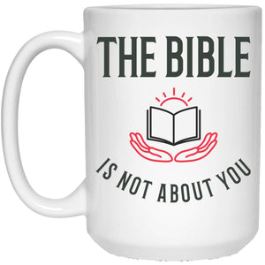 The Bible is Not About You! (11/15oz Black & White Mug) - SDG Clothing